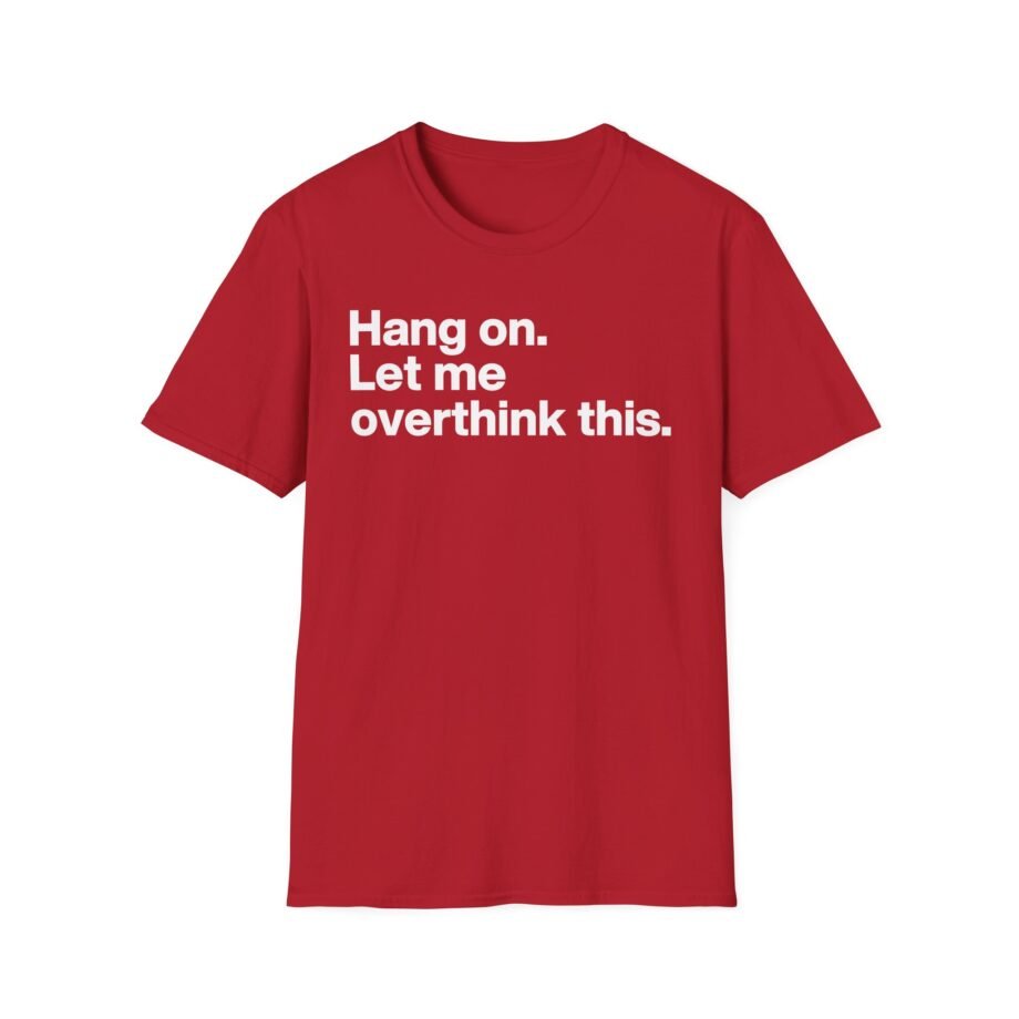 Mordlust Hang on Let Me Overthink This Unisex Softstyle T-Shirt