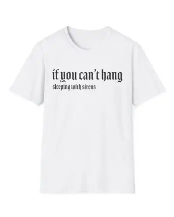 Sleeping With Sirens if You Can't Hang Unisex Softstyle T-Shirt