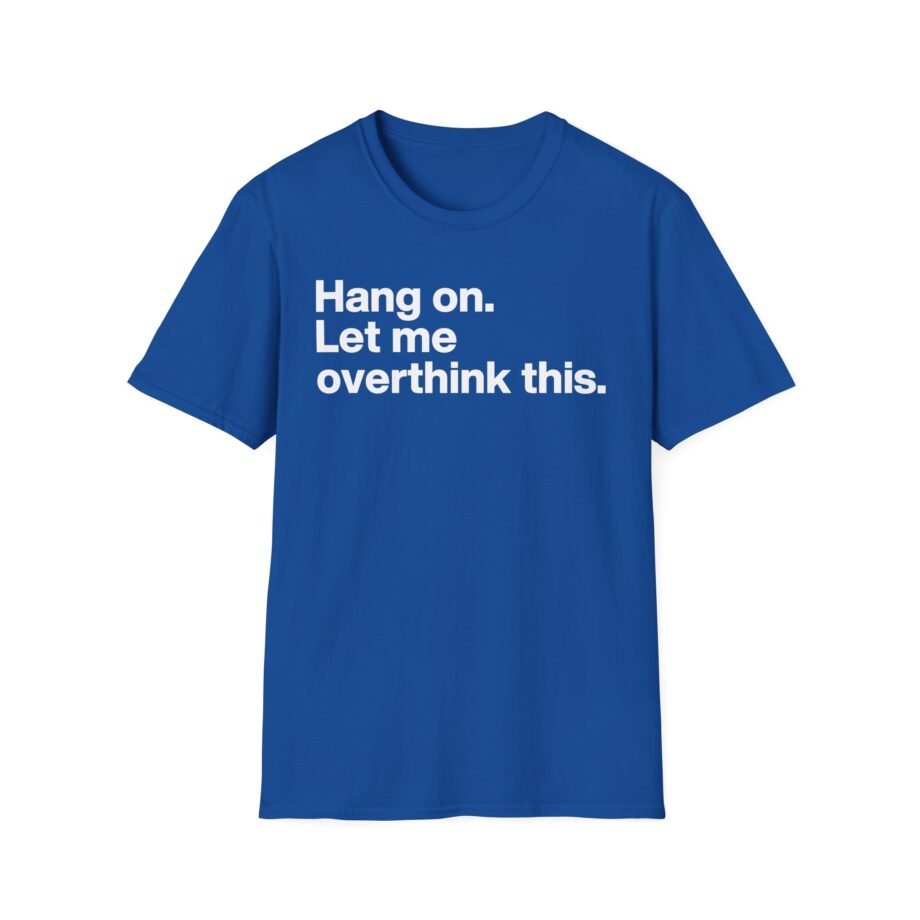 Mordlust Hang on Let Me Overthink This Unisex Softstyle T-Shirt