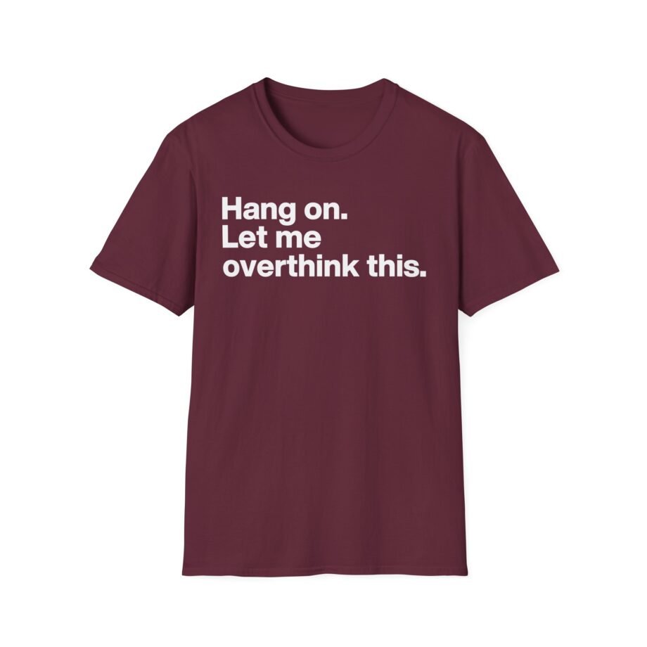 Mordlust Hang on Let Me Overthink This Unisex Softstyle T-Shirt