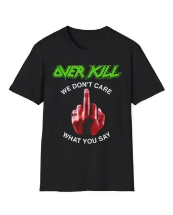 Overkill We Don't Care - Fuck You Unisex Softstyle T-Shirt
