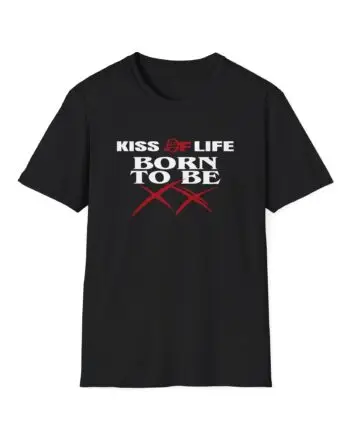 Kiss of Life Born to Be Xx Unisex T-shirt