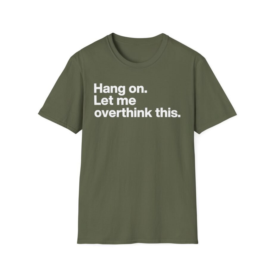 Mordlust Hang on Let Me Overthink This Unisex Softstyle T-Shirt
