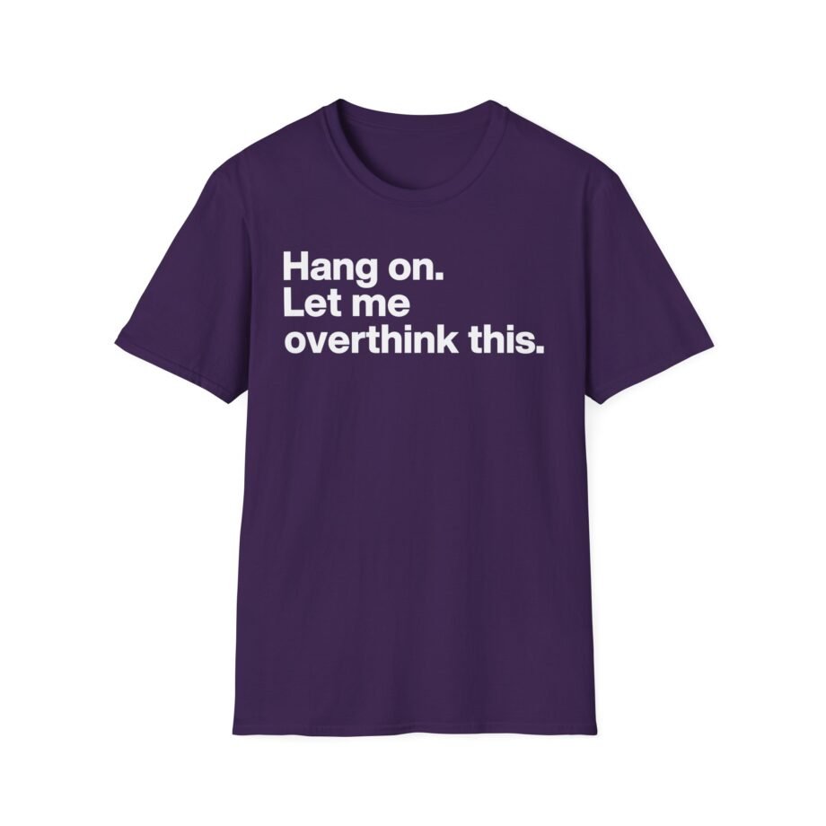 Mordlust Hang on Let Me Overthink This Unisex Softstyle T-Shirt