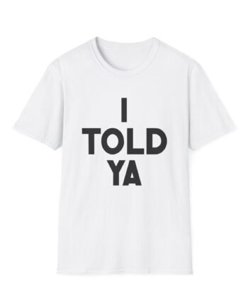 Jennifer Lawrence I Told Ya Unisex Softstyle T-shirt