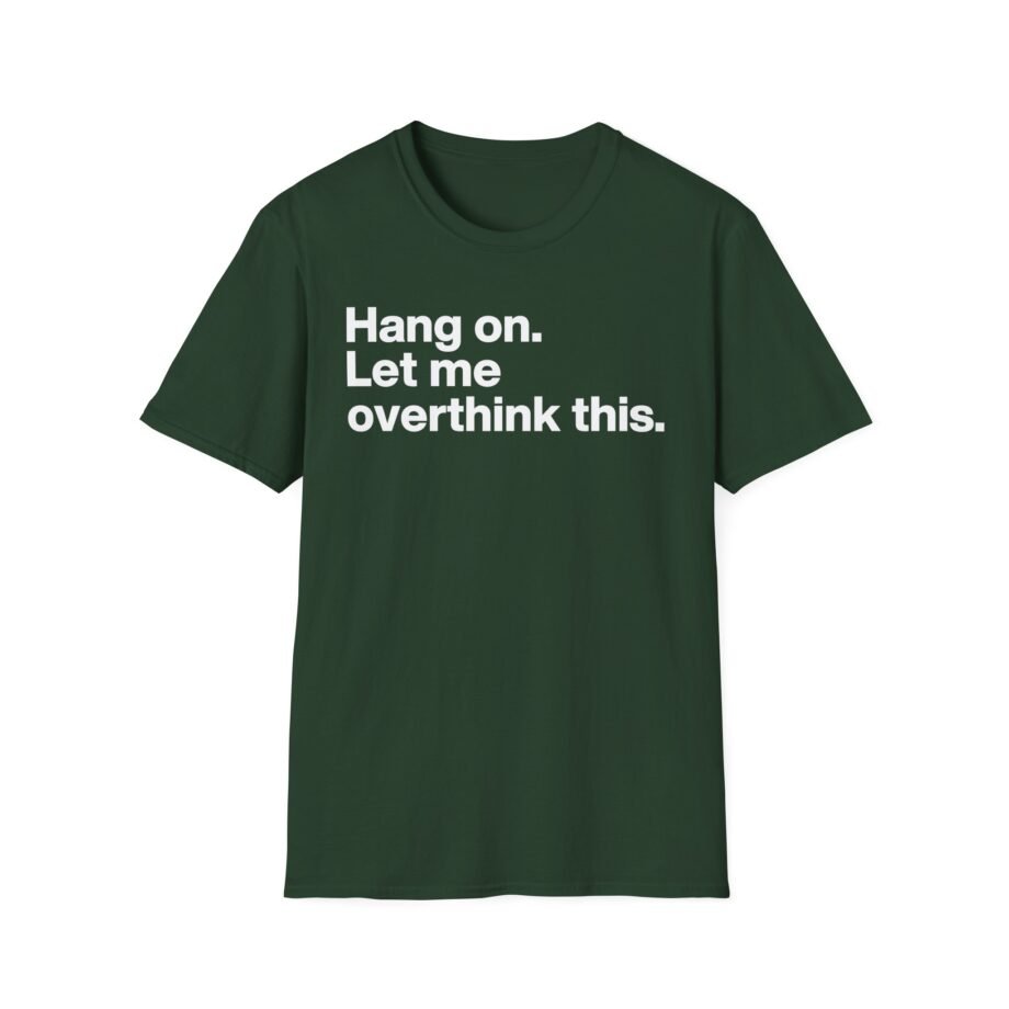 Mordlust Hang on Let Me Overthink This Unisex Softstyle T-Shirt