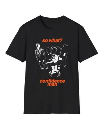 Confidence Man So What Unisex Softstyle T-Shirt