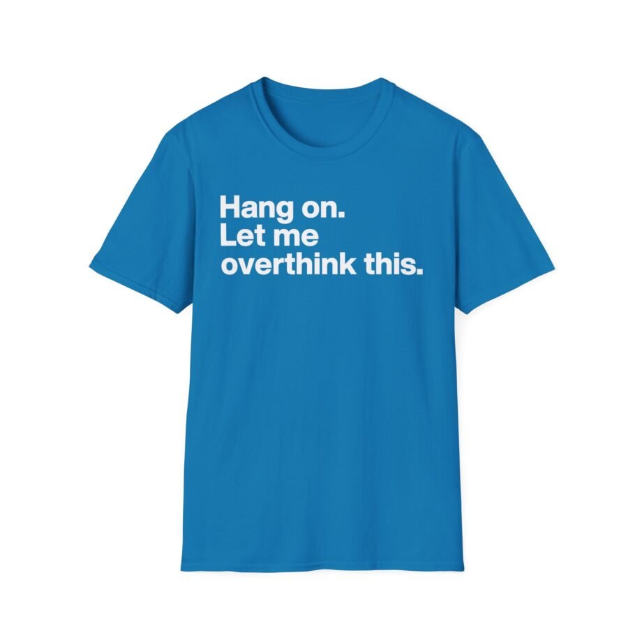 Mordlust Hang on Let Me Overthink This Unisex Softstyle T-Shirt