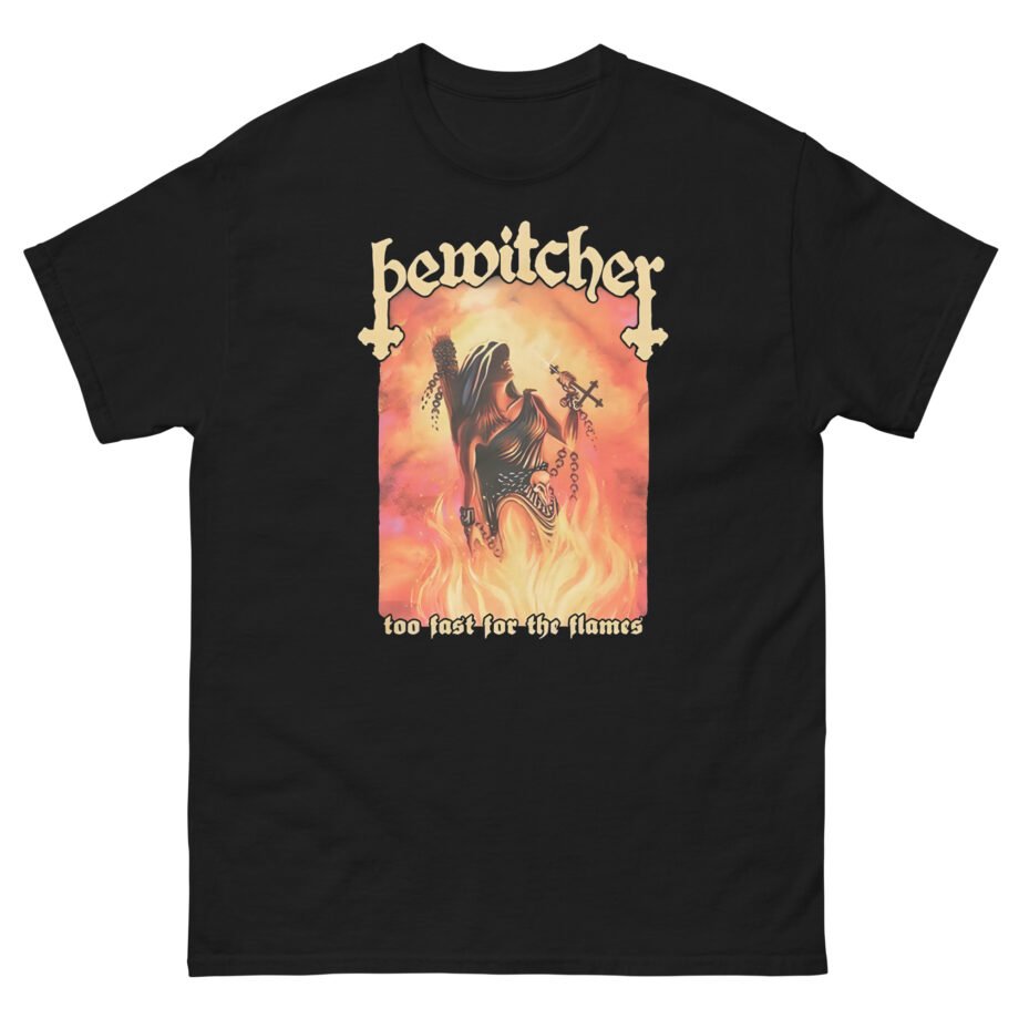 Bewitcher Too Fast for the Flames Unisex classic tee