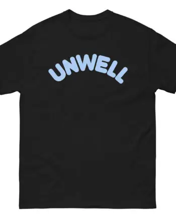 I Am Unwell Unisex classic tee