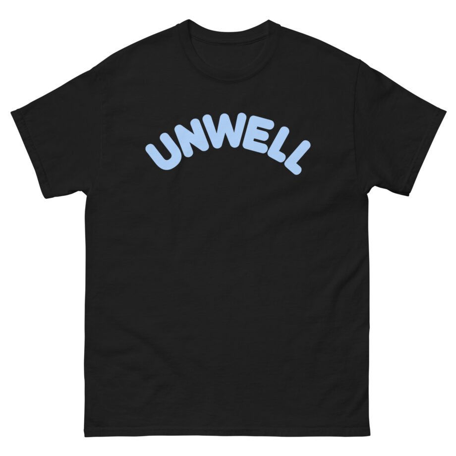 I Am Unwell Unisex classic tee