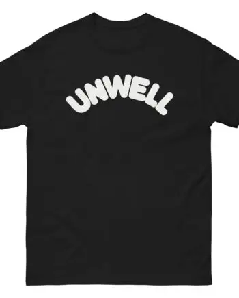 I Am Unwell Unisex classic tee