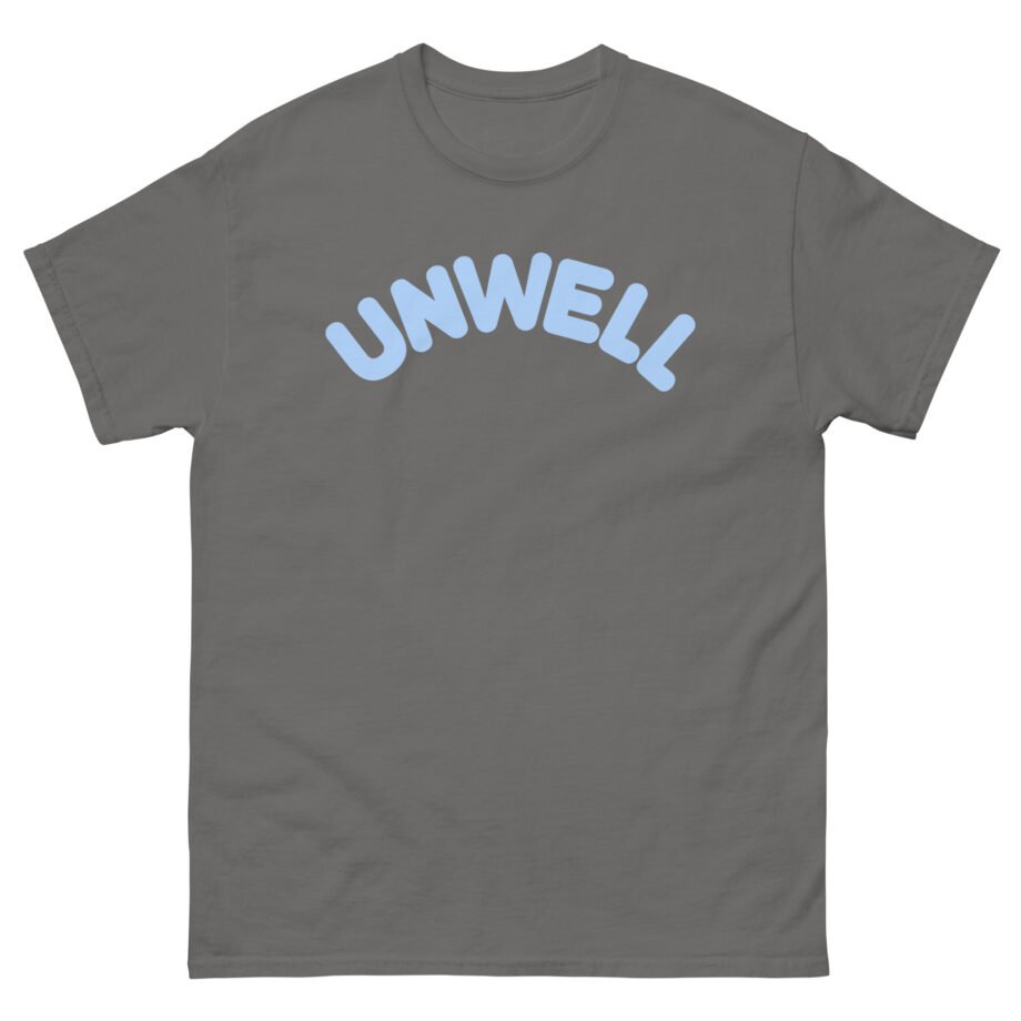 I Am Unwell Unisex classic tee