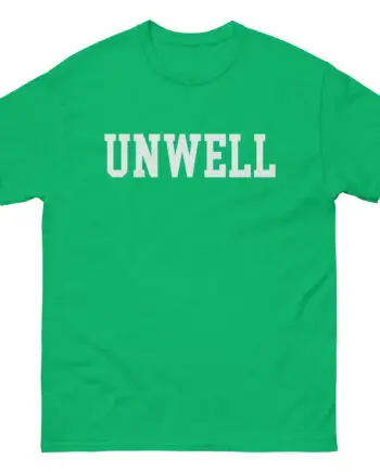 I Am Unwell Unisex classic tee