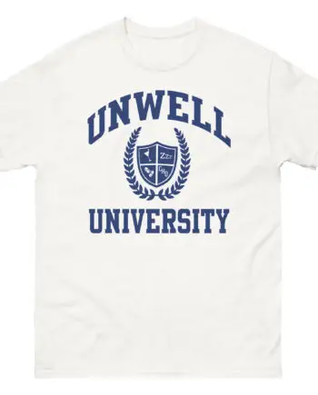 I Am Unwell University Unisex classic tee