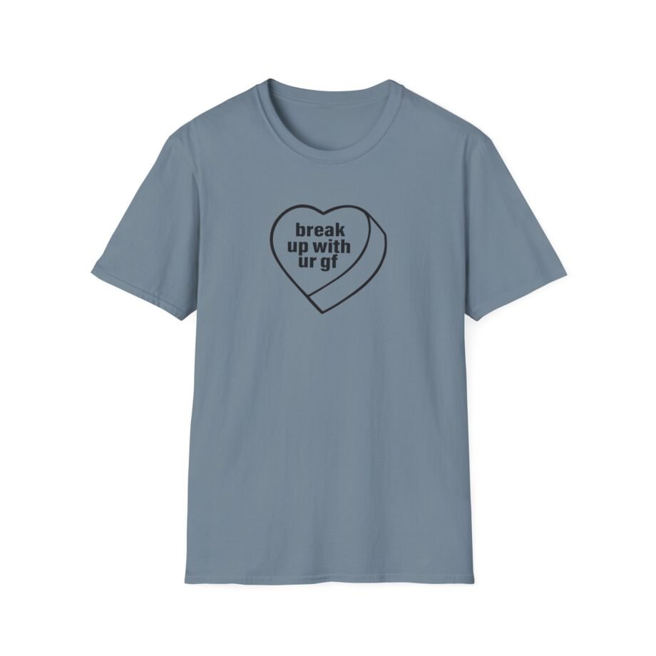 AG Break Up With Your Gf Unisex Softstyle T-Shirt