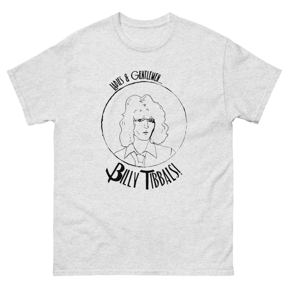 Billy Tibbals Ladies & Gentlemen Unisex classic tee