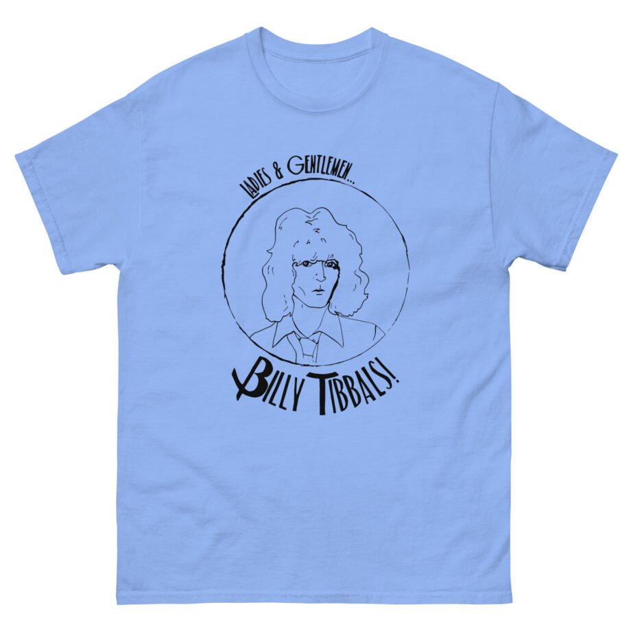 Billy Tibbals Ladies & Gentlemen Unisex classic tee