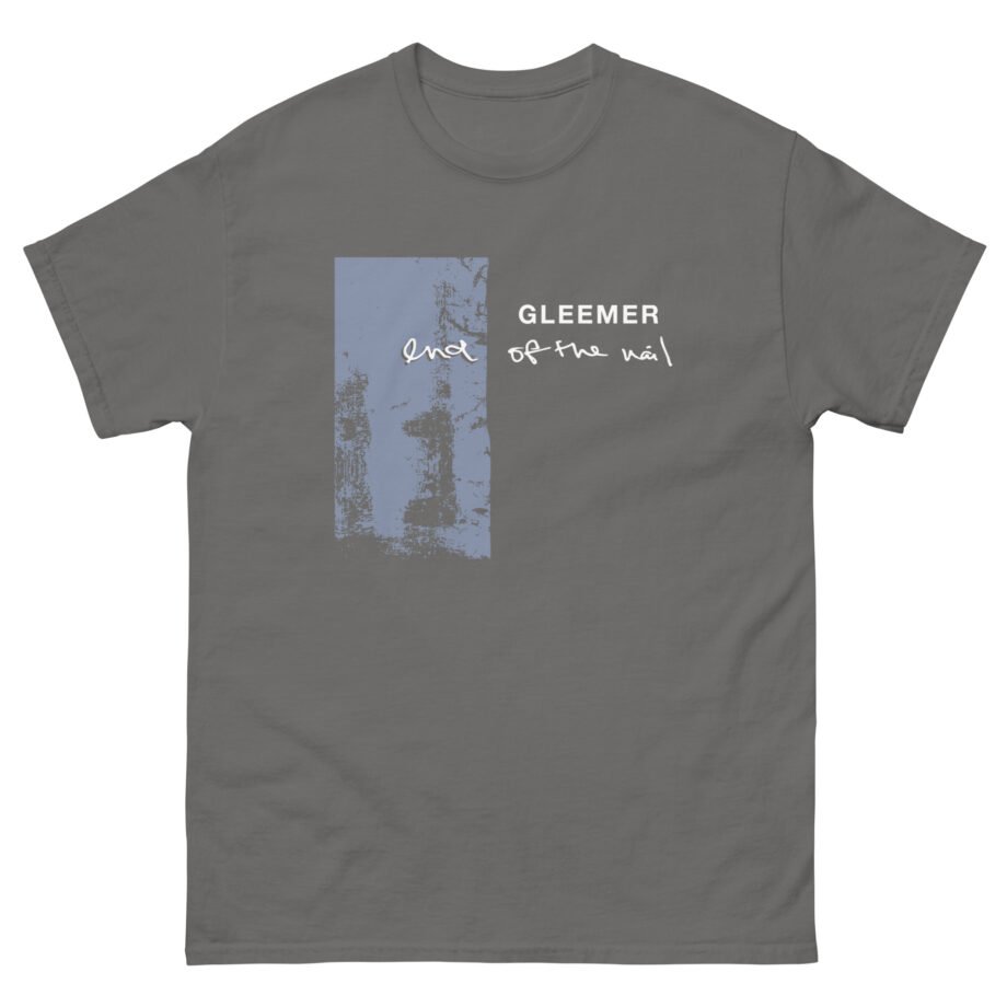 Gleemer End of the Nail Unisex classic tee