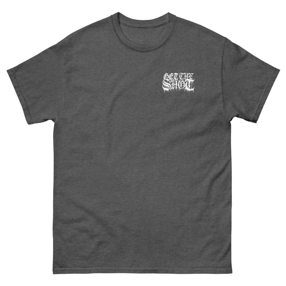 Get the Shot Merciless Destruction Unisex classic tee