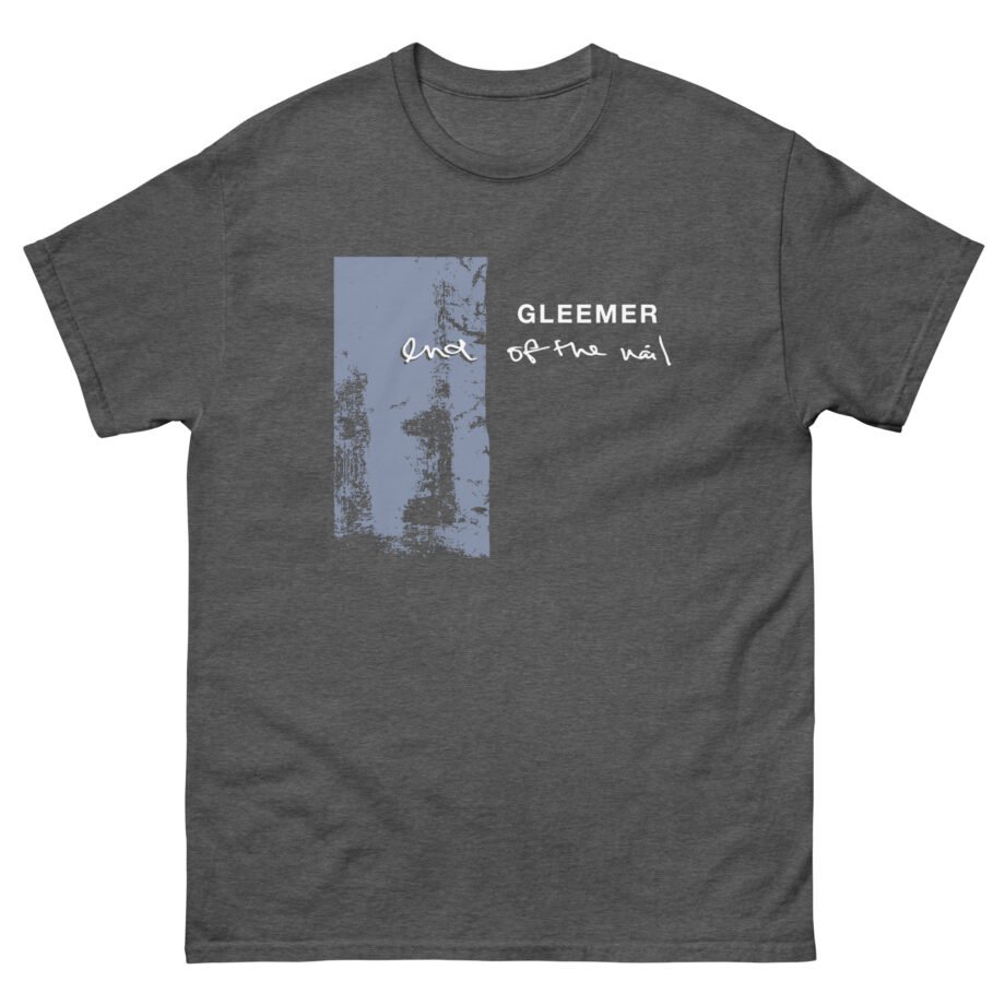 Gleemer End of the Nail Unisex classic tee