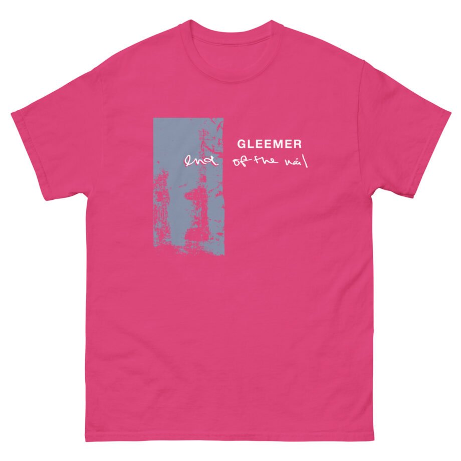 Gleemer End of the Nail Unisex classic tee
