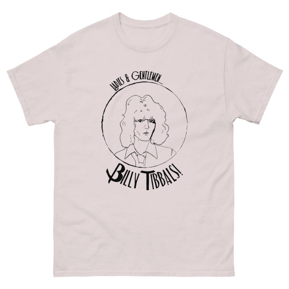 Billy Tibbals Ladies & Gentlemen Unisex classic tee