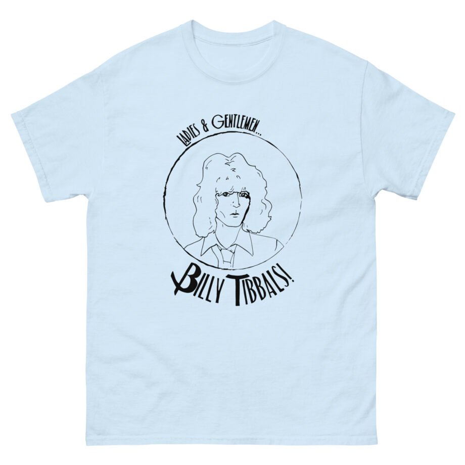 Billy Tibbals Ladies & Gentlemen Unisex classic tee