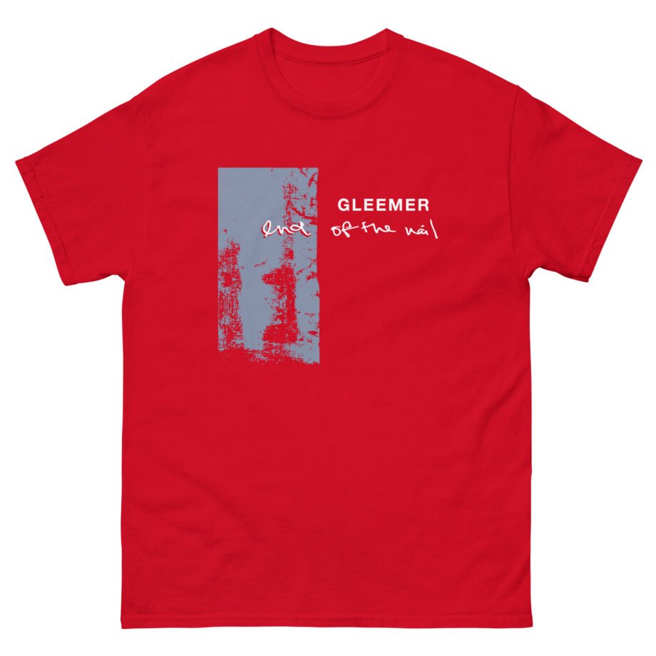 Gleemer End of the Nail Unisex classic tee