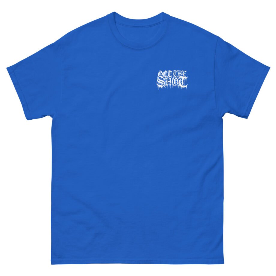 Get the Shot Merciless Destruction Unisex classic tee