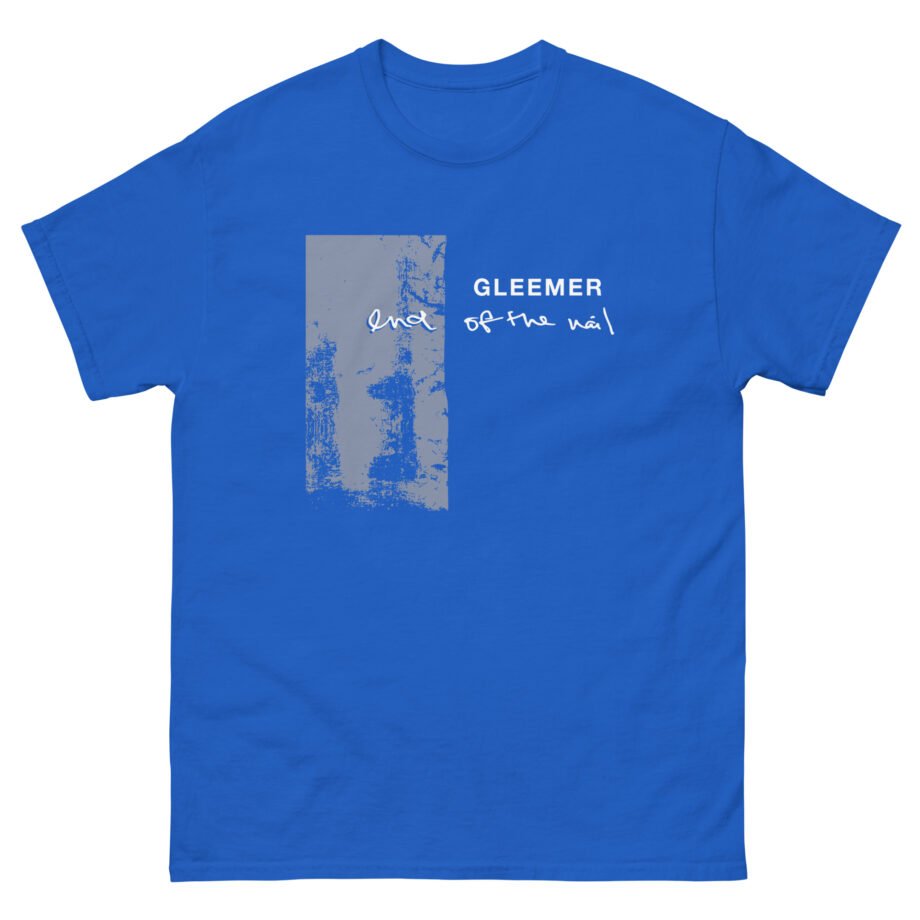 Gleemer End of the Nail Unisex classic tee