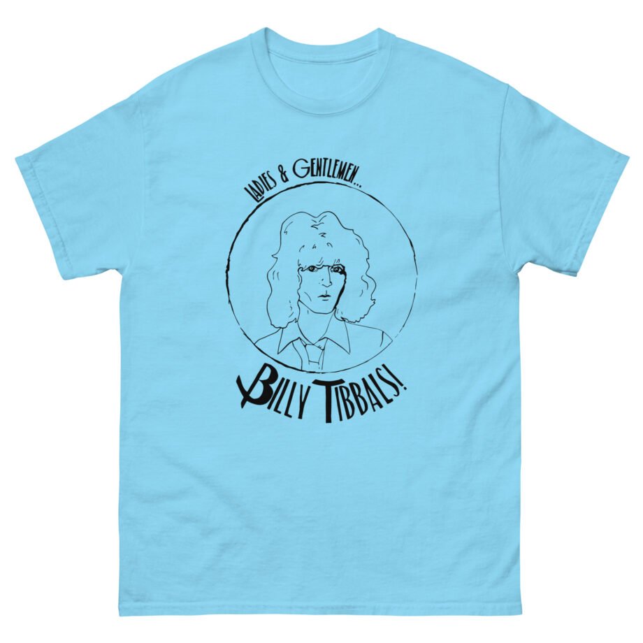 Billy Tibbals Ladies & Gentlemen Unisex classic tee
