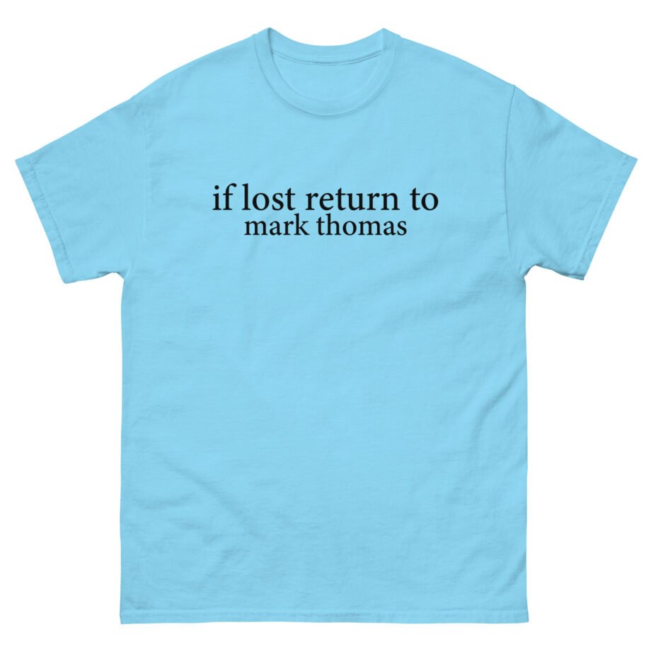 Duhitzmark if Lost Return to Mark Thomas Unisex classic tee