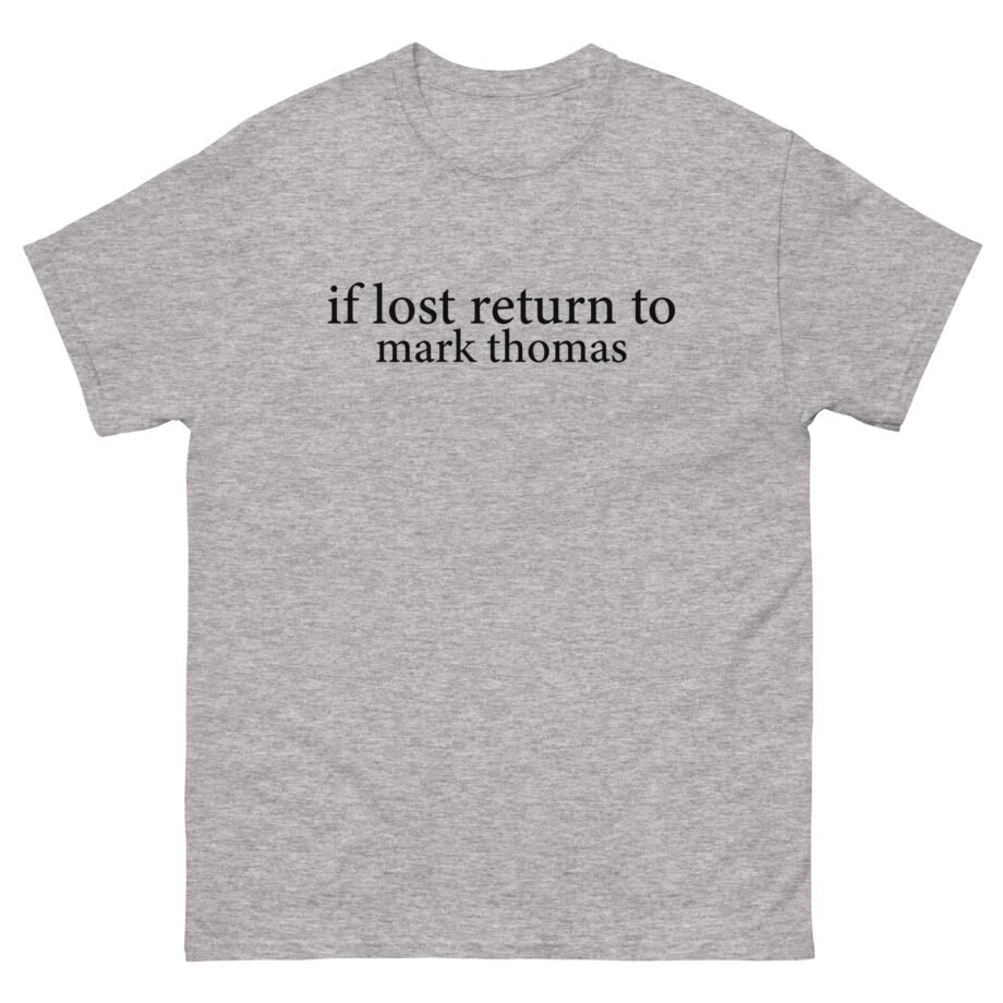 Duhitzmark if Lost Return to Mark Thomas Unisex classic tee