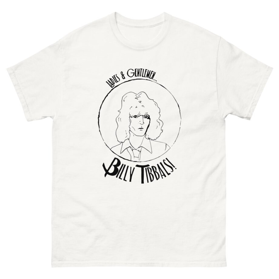 Billy Tibbals Ladies & Gentlemen Unisex classic tee