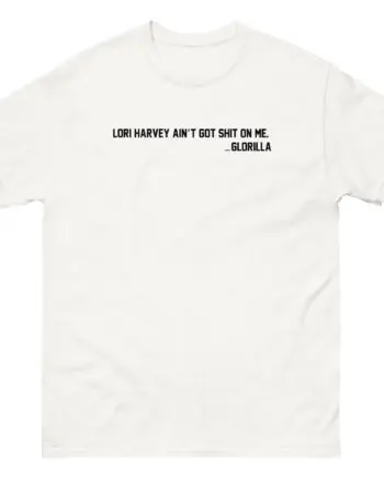Lori Harvey Ain't Got Shit on Me Glorilla Unisex classic tee