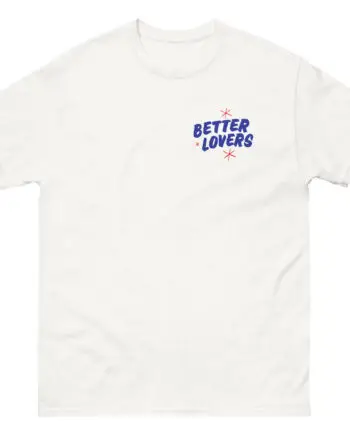 Better Lovers Not Suitable for Children Unisex classic tee