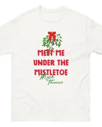 Duhitzmark Meet Me Under the Mistletoe Mark Thomas Unisex classic tee