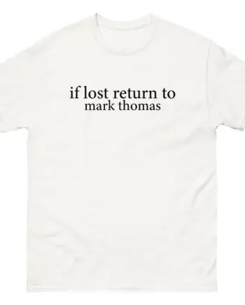 Duhitzmark if Lost Return to Mark Thomas Unisex classic tee