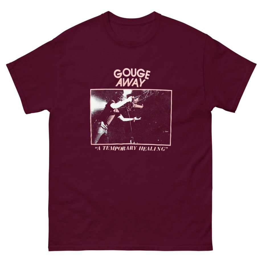Gouge Away A Temporary Healing Unisex classic tee