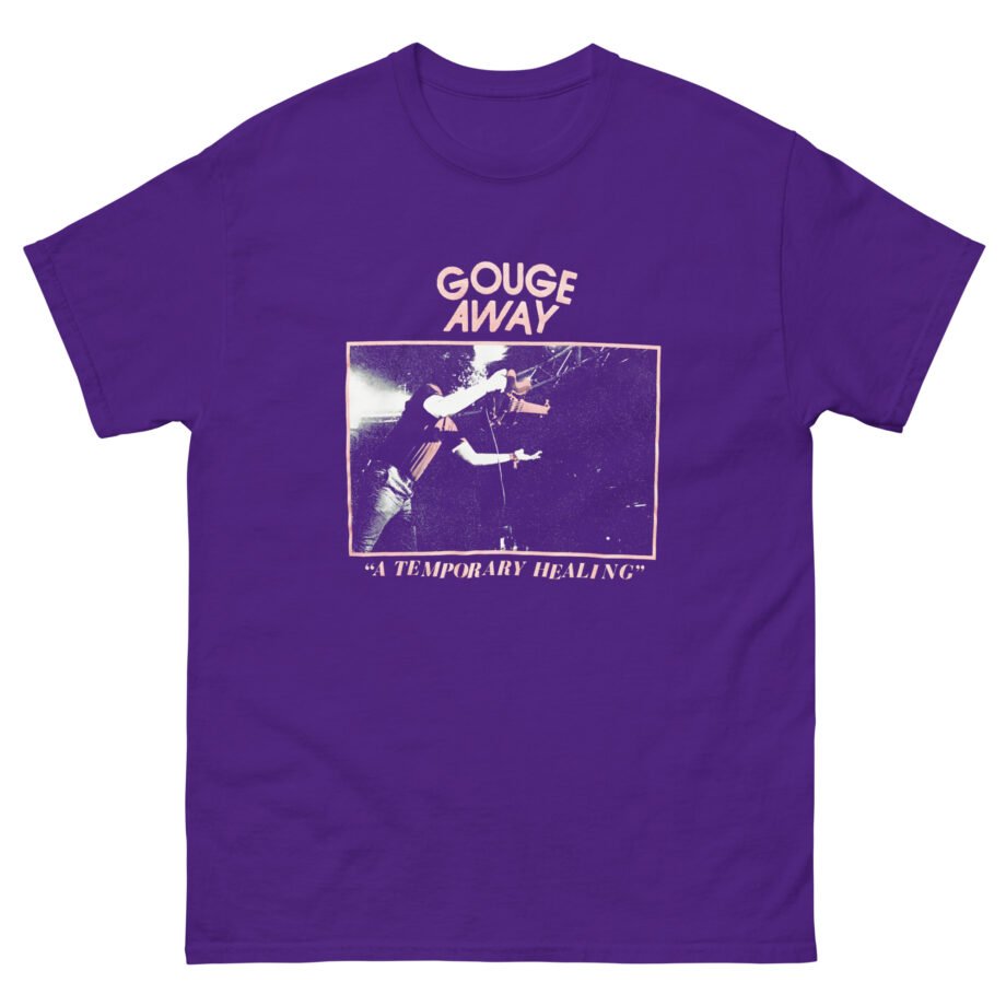 Gouge Away A Temporary Healing Unisex classic tee